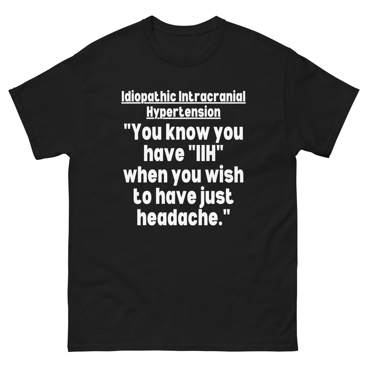 IIh Idiopathic intracranial hypertension, Pseudotumor cerebri, IIH awareness, IIH quote, Idiopathic intracranial hypertension, IIH Tshirt